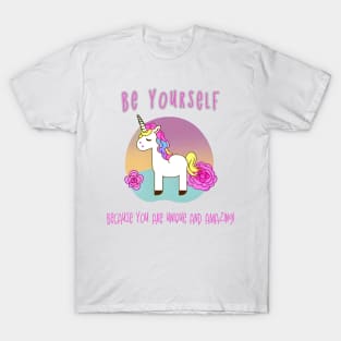 Be yourself because you are unique and amazing T-Shirt